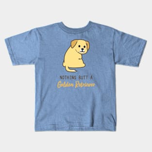 Nothing Butt a Golden Retriever Kids T-Shirt